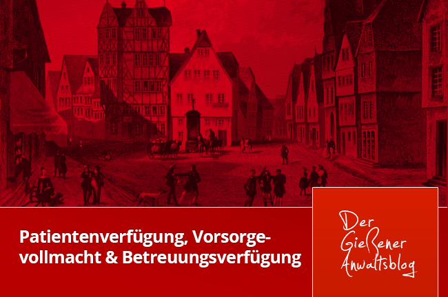 Patientenverfügung, Vorsorgevollmacht und Betreuungsverfügung